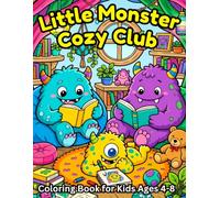 Little Monster Cozy Club: A Coloring Book & Activity Gift for Kids Ages 4-8 - 40 Friendly Designs