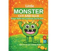 Little Monster Cut and Glue Activity Book for Kids Ages 3-5: Fun Scissor Skills, Cut and Paste Monsters, Feed the Monster Games and Coloring Pages for Preschool Kids