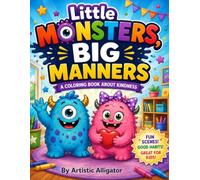 Little Monsters,Big Manners: A Fun Monster Manners Coloring Book for Kids Ages 3-8