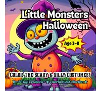 Little Monsters’ Halloween: Color the Scary & Silly Costumes!