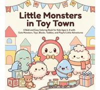 Little Monsters in Toy Town: A Bold and Easy Coloring Book for Kids Ages 4-8 with Cute Monsters, Toys, Blocks, Teddies, and Playful Little Adventures