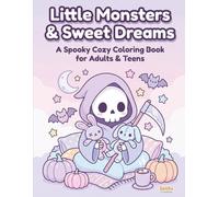 Little Monsters & Sweet Dreams: A Spooky Cozy Coloring Book for Adults and Teens: Pastel Goth Aesthetic with Creepy Cute Characters, Kawaii Horror ... Scenes for Stress Relief and Relaxation