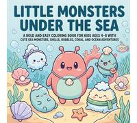 Little Monsters Under the Sea: A Bold and Easy Coloring Book for Kids Ages 4-8 with Cute Sea Monsters, Shells, Bubbles, Coral, and Ocean Adventures