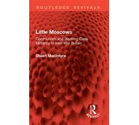 Little Moscows Communism and Working-Class Militancy in Inter-War Britain - Stuart Macintyre - Routledge - ebook (ePub) - Livre