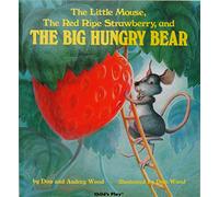 Little Mouse, The Red Ripe Strawberry, and The Big Hungry Bear