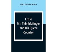 Little Mr. Thimblefinger And His Queer Country