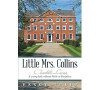 LITTLE MRS. COLLINS: Charlotte Lucas; A young lady without Pride or Prejudice