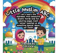 Little Muslim Book: Let’s learn the alphabet with beautiful Islamic words and fun coloring pages. Each letter teaches us something special about our faith!