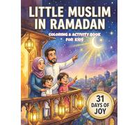 LITTLE MUSLIM IN RAMADAN: A Coloring and Tracing Activity Book for Kids: With Daily Journey, Tracing Sentences, and Achievement Certificate.