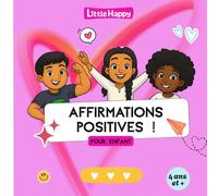 Little Nappy - Affirmations positives pour les enfants à partir de 4 ans.: Mes affirmations positives !