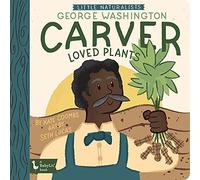 Little Naturalists: George Washington Carver Loved Plants