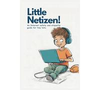 Little Netizen! An Internet safety and etiquette guide for tiny tots.: "Little Netizen" sets little children (up to 8 years old) on the path to being ... digital citizen when using the internet.