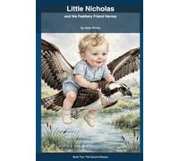 Little Nicholas and his Feathery Friend Harvey: Book 2: The Second Rescue