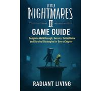 Little Nightmares II Game Guide: Complete Walkthrough, Secrets, Collectibles, and Survival Strategies for Every Chapter