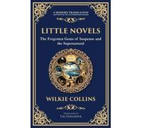 Little Novels: A Collection of Gothic Tales of Mystery and Morality (Deluxe Hardbound Edition)