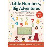 Little Numbers, Big Adventures: A Playful Early Math Workbook for Curious Young Learners | Counting, Numbers 1-20, Addition & Subtraction | Ages 3+ ,Book Series