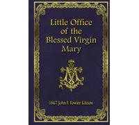 Little Office of the Blessed Virgin Mary: 1867 John F. Fowler Edition