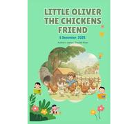 Little Oliver, the chickens' friend.: Oliver's little friendship story.