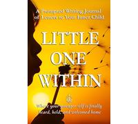 Little One Within: A Prompted Writing Journal of Letters to Your Inner Child