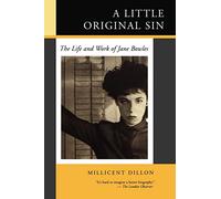 Little Original Sin: The Life and Work of Jane Bowles
