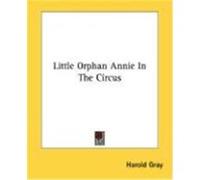 Little Orphan Annie in the Circus Gray, Harold (Auteur)