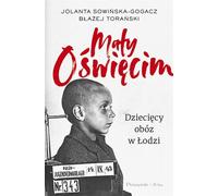 Little Oświęcim - Jolanta Sowińska-Gogacz, Błażej Torański (Literatur, Tatsachenliteratur und Reportage auf Polnisch)