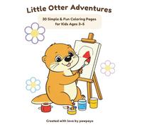 Little Otter Adventures: 30 Simple & Fun Coloring Pages for Kids Ages 3-5