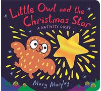 Little Owl and the Christmas Star : A Nativity Story, Murphy