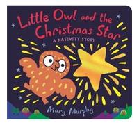 Little Owl and the Christmas Star by Mary Murphy Mary Murphy (Auteur)