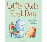 Little Owl’s First Day: The perfect book to soothe worries about starting school