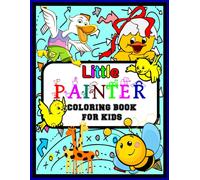 Little Painter - Coloring Book For Kids: Cool Coloring Pages For Kids Aged 3-8 ( Animals, Vegetables, Fruits, Various Beautiful Shapes )