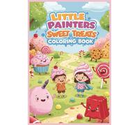 Little Painters: Sweet Treats Coloring Book: Ice Cream, Cupcakes, and Candy Fun - For Ages 3-6!