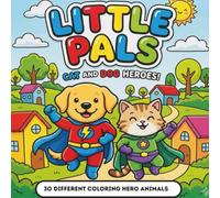 Little Pals: Cat and Dog Heroes: 30 Different Coloring Hero Animals