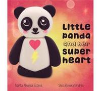 Little Panda and Her Super Heart by Marta Almansa Esteva Marta Almansa Esteva (Auteur)