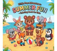 Little Paw Adventures: Summer Fun Coloring Book for Kids Ages 4-8 with Cute Animals: Cute Puppies, Frogs & Forest Friends Enjoying Beach, Mountains & ... Summer Activity Book for Toddlers and Kids
