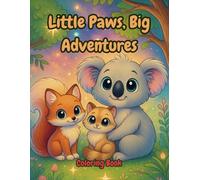 Little Paws, Big Adventures: A Whimsical Animal Coloring Book of Cozy, Magical Moments