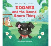 Little Paws, Big Adventures Zoomer and the Round, Brown Thing