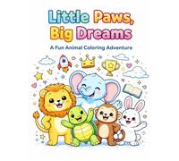 Little Paws, Big Dreams: A Fun Animal Coloring Adventure