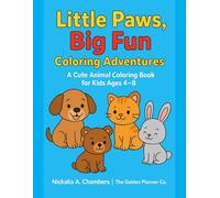 Little Paws , Big Fun : coloring adventure: A Cute and Easy Animal Coloring Book for Kids Ages 4-8 to Spark Creativity and Big Smiles