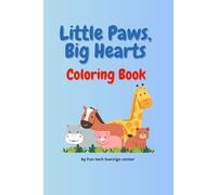 Little Paws, Big Hearts: A Baby Animal Coloring Book for Kind Hands and Curious Minds
