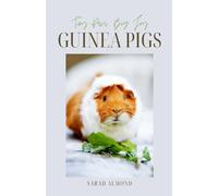 Little Paws, Big Joy: Guinea Pigs: Nutrition, Housing, Health, and the Joy of Guinea Pig Companionship