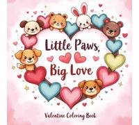 Little Paws, Big Love Valentine Coloring Book: Bold & Easy Cute Animal Coloring Pages Filled With Hearts