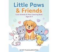 Little Paws & Friends: A Cute Animals Coloring Book for Toddlers Ages 2-4