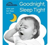 Little Peekaboos Goodnight Sleep Tight by Sophie Aggett Sophie Aggett (Auteur)