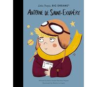 Little People, Big Dreams Antoine de Saint-Exupery /anglais