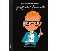 Little People, Big Dreams - Yves Saint Laurent: Deutsche Ausgabe | Der Revolutionär der Modewelt | Kinderbuch ab 4 Jahre