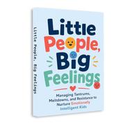 Little People, Big Feelings: Managing Tantrums, Meltdowns and Resistance to Nurture Emotionally Intelligent Kids | Emotional Regulation, Positive ... Social-Emotional Learning Guide in English