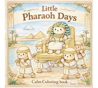 Little Pharaoh Days: Calm Coloring Book