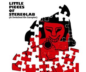 Little Pieces Of Stereolab 〈A Switched On Sampler〉[解説付 / 国内流通仕様盤CD] (BRDUHF45)