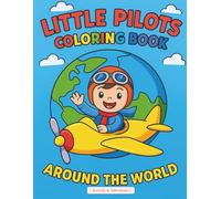 Little Pilot Coloring Book, Around the World: Airplane, Pilot, and Travel Adventure Coloring Book for Little Explorers